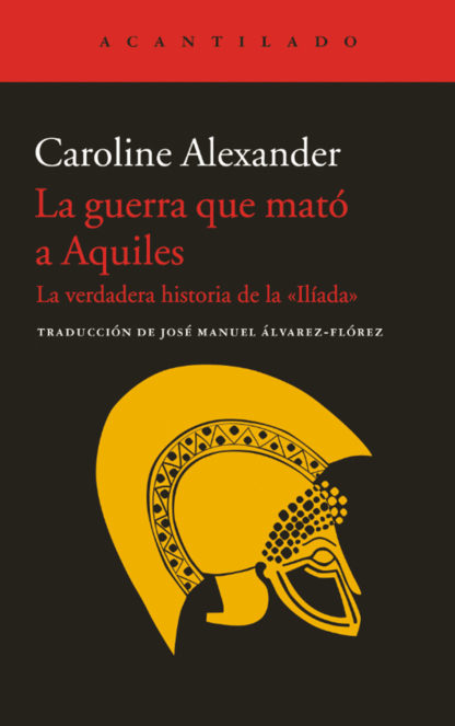La guerra que mató a Aquiles - Caroline Alexander