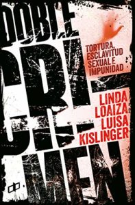 Doble crimen. Tortura, esclavitud sexual e impunidad - Linda Loaiza y Luisa Kislinger