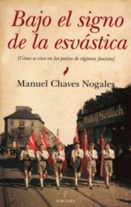 Bajo el signo de la esvástica: Cómo se vive en los países de régimen fascista - Manuel Chaves Nogales