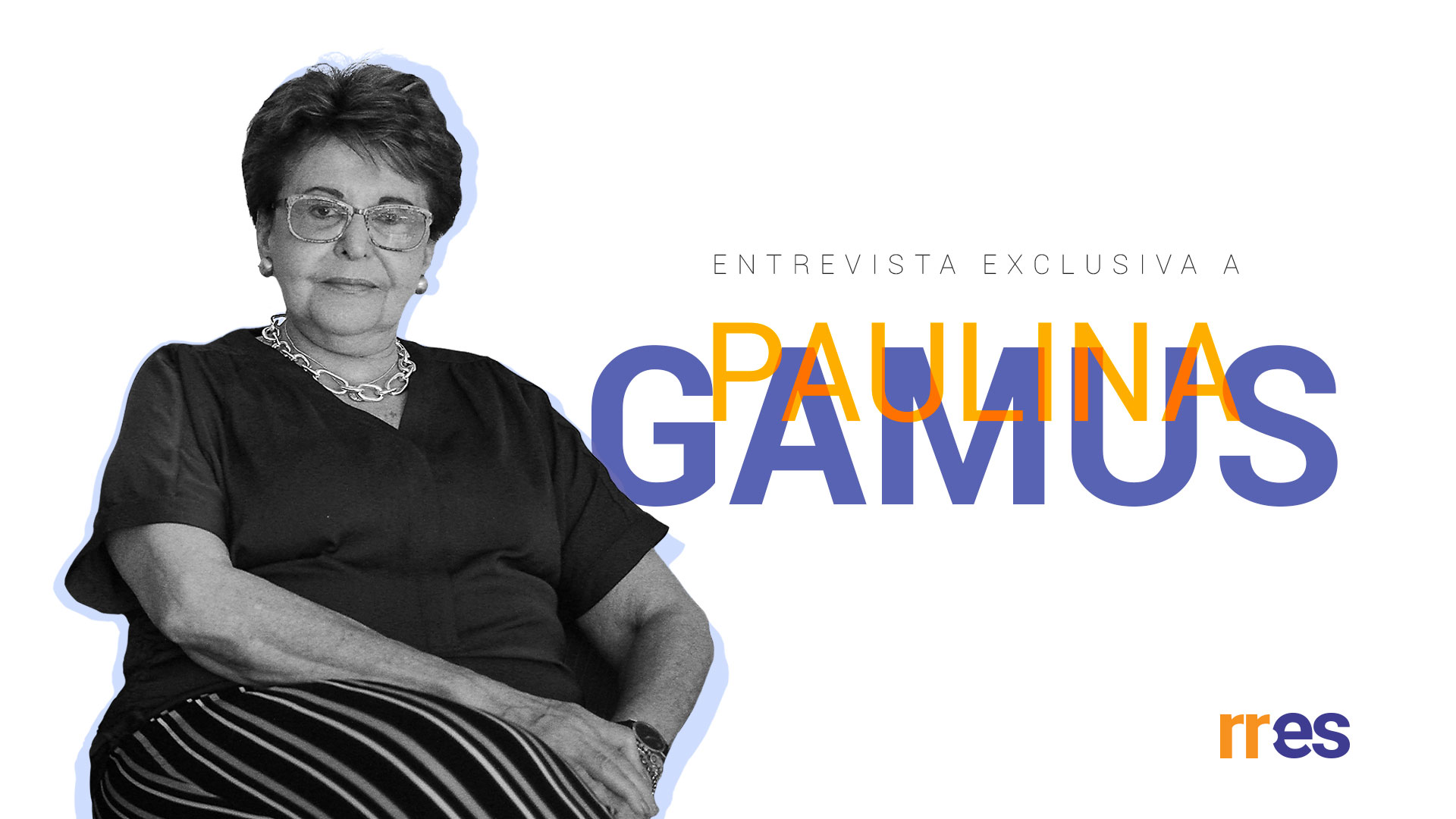Paulina Gamus: “Yo no me dediqué a la política para hacerme rica sino para que me reconocieran” - Diego Arroyo