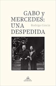 Gabo y Mercedes: una despedida - Rodrigo García