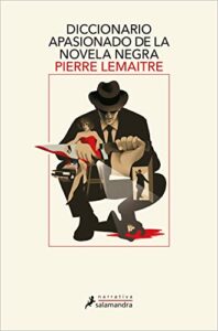 Diccionario apasionado de la novela negra - Pierre Lemaitre