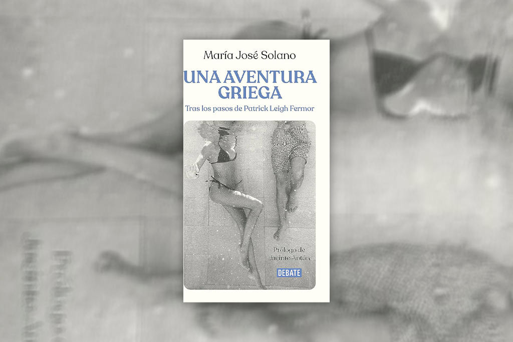 Una aventura griega: Tras los pasos de Patrick Leigh Fermor - María José Solano Franco