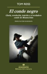 El conde negro. Gloria, revolución, traición y el verdadero conde de Montecristo - Tom Reiss