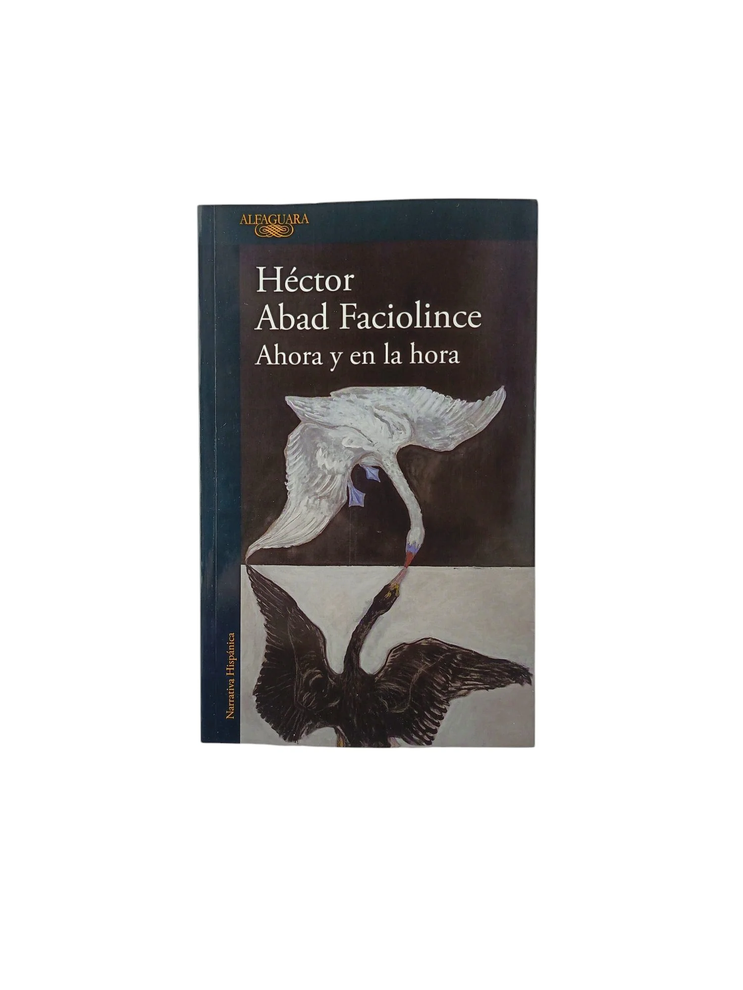Ahora y en la hora - Héctor Abad Faciolince