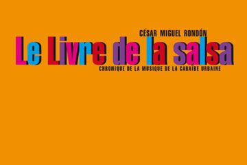 Après 44 ans, « Le Livre de la salsa » paraît en France - Yannick Le Maintec