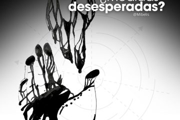 ¿Medidas desesperadas? - Mibelis Acevedo Donís